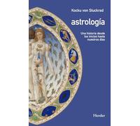 Astrología: Una historia desde los inicios hasta nuestros días (fuera de colección)