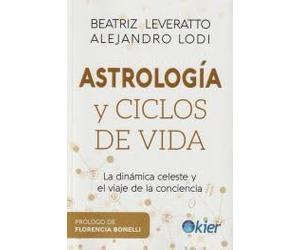 Astrología y ciclos de vida: La dinámica celeste y el viaje de la conciencia (SIN COLECCION)