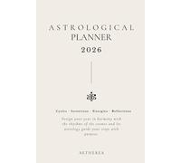 Astrological Planner 2026: A Guided Journal with Lunar Cycles, Zodiac Insights, Rituals & Intentions