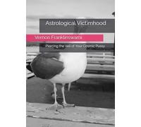 Astrological Victimhood: Piercing the Veil of Your Cosmic Pussy