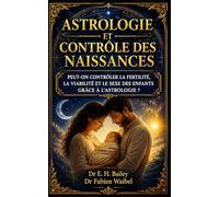 ASTROLOGIE ET CONTRÔLE DES NAISSANCES: Peut-on contrôler la fertilité, la viabilité et le sexe des enfants grâce à l’Astrologie ?