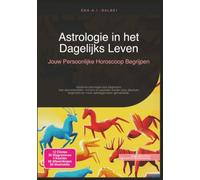 Astrologie in het Dagelijks Leven: Jouw Persoonlijke Horoscoop Begrijpen