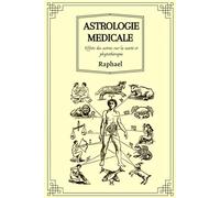 Astrologie Médicale: Effets des astres sur la santé et phytothérapie