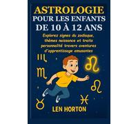 ASTROLOGIE POUR LES ENFANTS DE 10 À 12 ANS: Explorez signes du zodiaque, thèmes naissance et traits personnalité travers aventures d'apprentissage amusantes
