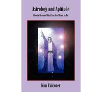 Astrology and Aptitude: How to Become What You Were Meant to Be