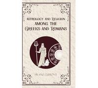 Astrology and Religion Among the Greeks and Romans (Edition1st)
