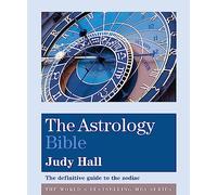 The Astrology Bible: The definitive guide to the zodiac