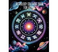 Astrology Coloring Book for Adults: Zodiac Signs, Mandalas and Celestial Designs for Relaxation and Stress Relief