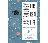 Astrology for Real Life: A Workbook for Beginners a No B.S. Guide for the Astro-Curious