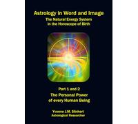 Astrology in Word and Image; The Natural Energy System in the Horoscope of Birth: Part 1 and 2: The Personal Power of every Human Being
