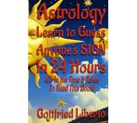 Astrology Learn to Guess Anyone's Sign In 24 Hours: (Or in the Time It Takes to Read This Book) (The Mage's Treasure Chest)