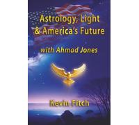 Astrology, Light and America's Future with Ahmad Jones