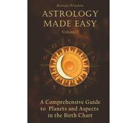 Astrology Made Easy: A Comprehensive Guide to Planets and Aspects in the Birth Chart
