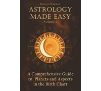 Astrology Made Easy: A Comprehensive Guide to Planets and Aspects in the Birth Chart