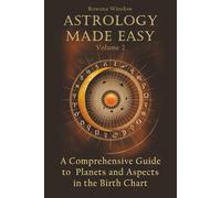 Astrology Made Easy: A Comprehensive Guide to Planets and Aspects in the Birth Chart (Professional Astrology)