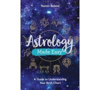 Astrology Made Easy: A Guide to Understanding Your Birth Chart