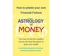 Astrology of Money: how to attract wealth, using both simple and complex astrology