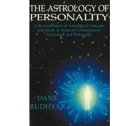 Astrology of Personality: A Re-formulation of Astrological Concepts & Ideals, in Terms of Contemporary Psychology & Philosophy