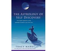 Astrology of Self Discovery: An in-Depth Exploration of the Potentials Revealed in Your Birth Chart: 0