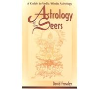 Astrology of the Seers: A Guide to Vedic/Hindu Astrology