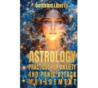 Astrology: Practices for Anxiety and Panic Attack Management (Infinity Astrology)