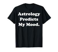 Astrology Predicts My Mood Horoscope Funny Saying Camiseta