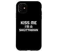 Astrology Sagittarius Zodiac Quote Kiss Me I'm A Sagittarian Carcasa para iPhone 11