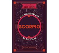 Astrology Self-Care: Scorpio: Live your best life by the stars