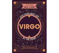Astrology Self-Care: Virgo: Live your best life by the stars