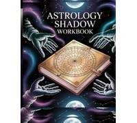 Astrology Shadow Workbook With Prompt Journal: A Guided Diary for Self-Discovery, and Personal Growth, Harness the Power of Your Zodiac to Heal, Transform, and Embrace Your Shadow Self