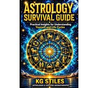 Astrology Survival Guide: Practical Insights for Understanding Yourself & Life Cycles (Cosmic Alignment & Manifestation Series)