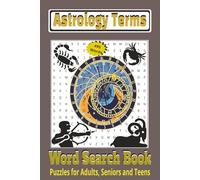 Astrology Terms Word Search Book: 6x9 Inches Puzzle Book for Adults, Seniors and Teens| Explore Horoscopes, Birth Charts, and Mystical Astronomy | 110 Pages, 55 Puzzles |Perfect for Relaxation & Learning