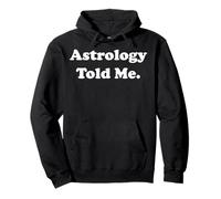 Astrology Told Me Horoscope Zodiac Funny Saying Sudadera con Capucha