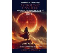 ASTROLOGY UNVEILED: Revealing the Hidden Wisdom of Planets and the Inner Sky Series XII