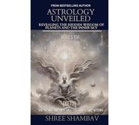 ASTROLOGY UNVEILED: Revealing the Hidden Wisdom of Planets and the Inner Sky Series XVI