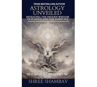 ASTROLOGY UNVEILED: Revealing the Hidden Wisdom of Planets and the Inner Sky Series XVI