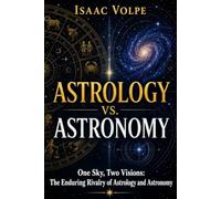 ASTROLOGY VS. ASTRONOMY. One Sky, Two Visions: The Enduring Rivalry of Astrology and Astronomy.