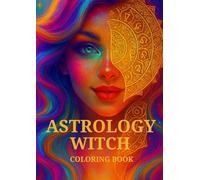 ASTROLOGY WITCH COLORING BOOK: Mystical Witches of the Zodiac