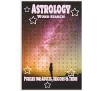 Astrology Word Search Puzzle Book: Word Searches with Easy to Read Print about Astrology, Horoscope, Zodiac, Star Signs, Scorpio, Leo, Gemini, Virgo ... Gift for Vacations, Holidays and Free Times