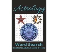 Astrology word search puzzle book: Word searches with easy to read print about Astrology, Zodiac, planets and more: 6x9 inches, 50+ puzzles with solutions...Great for vacations, holidays and free time