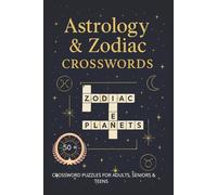 Astrology & Zodiac: 60 Crossword Puzzles: Crossword Puzzle Book with Astrology, Zodiac Signs, Horoscope Activities and Word Games for Adults 60 Crossword Puzzles, 6x9 120 pages