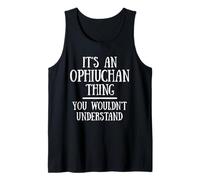 Astrology Zodiac An Ophiuchan Thing You Wouldn't Understand Camiseta sin Mangas