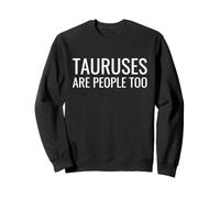 Astrology Zodiac Saying Tauruses Are People Too Sudadera