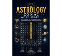 Astrology & Zodiac Word Search: 90+ Puzzles on the Zodiac Signs, Planets, Houses, Aspects & Celestial Traditions