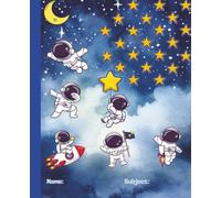 Astronaut Adventure Notebook: Space-Themed Writing Journal for Kids & Students | Perfect for School Notes, Homework & Creative Ideas | 100 Pages | Wide Ruled