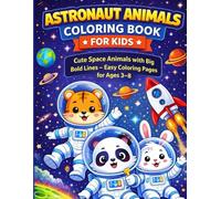 Astronaut Animals Coloring Book for Kids: Cute Space Animals with Big Bold Lines - Easy Coloring Pages for Ages 3-8