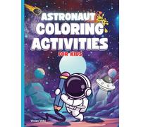 Astronaut Coloring Activities for kids age 2 to 5: Learn how astronaut save the day, Astronaut Story book, Spaceship, Rocket