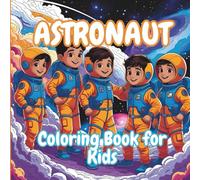 Astronaut , Coloring Book For Kids: Relax And Enjoy The Astronaut Pictures With Your Children.