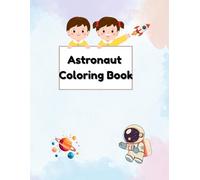 Astronaut Coloring Book for Kids: Space Adventure Coloring Book for Boys and Girls