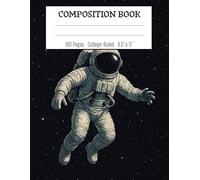 Astronaut Composition Book - Space Themed Journal with Planet & Stars, 100 Pages College Ruled, 8.5x11": Galaxy-Inspired College Ruled Composition Book for Students, Dreamers, and Space Lovers
